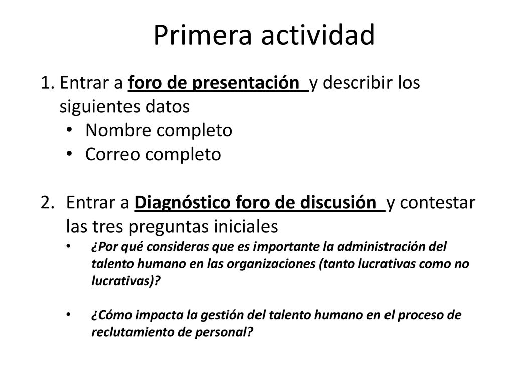 Primera actividad Entrar a foro de presentación y describir los siguientes datos. Nombre completo.