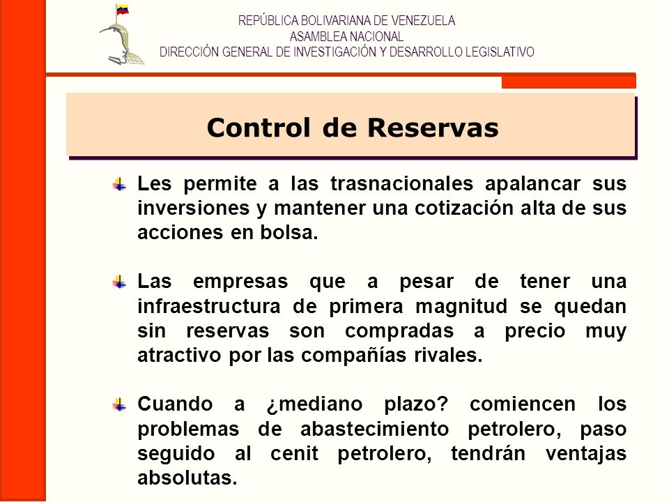 Control de Reservas Les permite a las trasnacionales apalancar sus inversiones y mantener una cotización alta de sus acciones en bolsa.