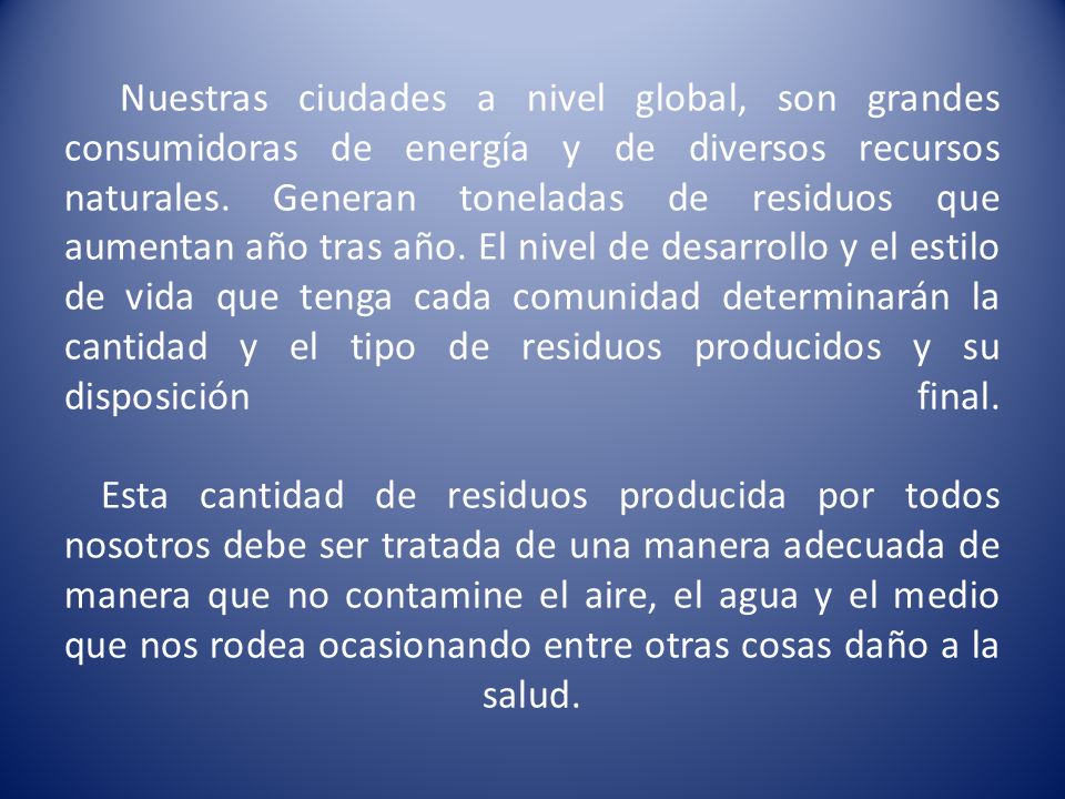 Nuestras ciudades a nivel global, son grandes consumidoras de energía y de diversos recursos naturales.
