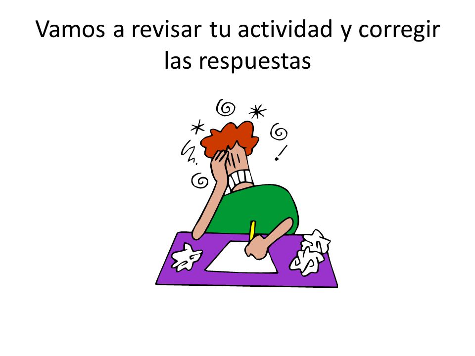 Vamos a revisar tu actividad y corregir las respuestas