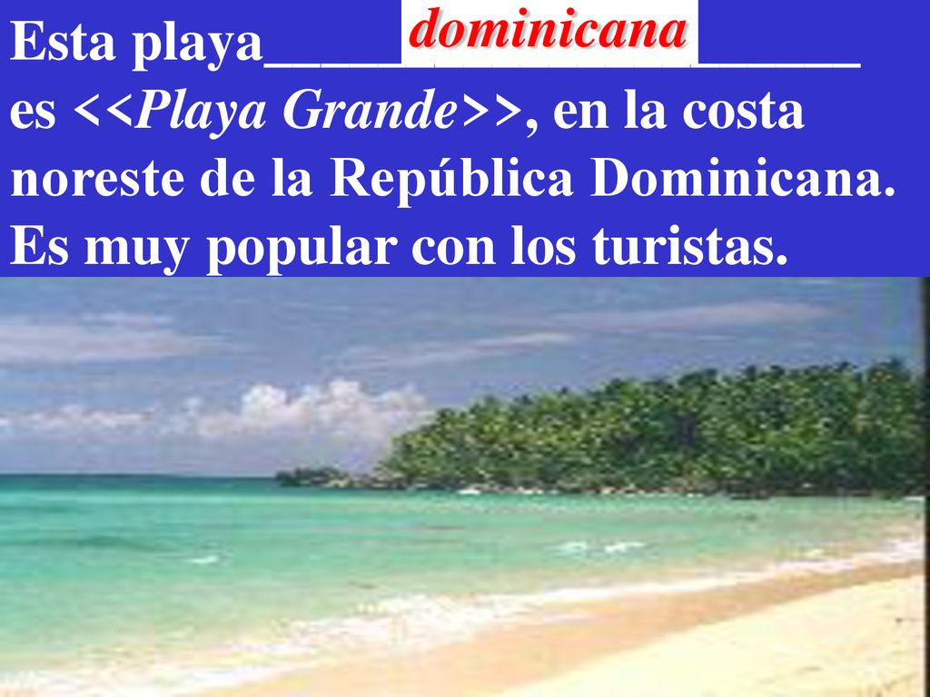 dominicana Esta playa_____________________. es <<Playa Grande>>, en la costa. noreste de la República Dominicana.