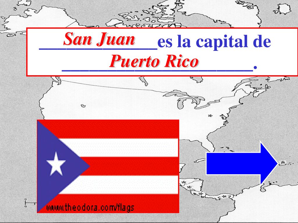 San Juan _____________es la capital de _____________________. Puerto Rico