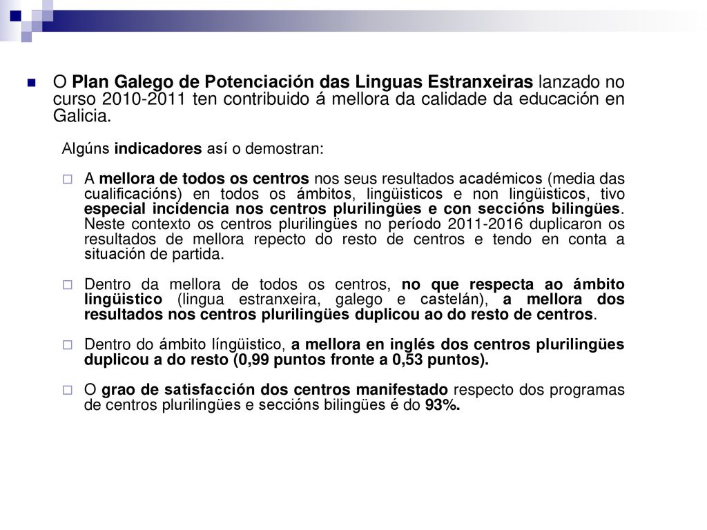 O Plan Galego de Potenciación das Linguas Estranxeiras lanzado no curso ten contribuido á mellora da calidade da educación en Galicia.