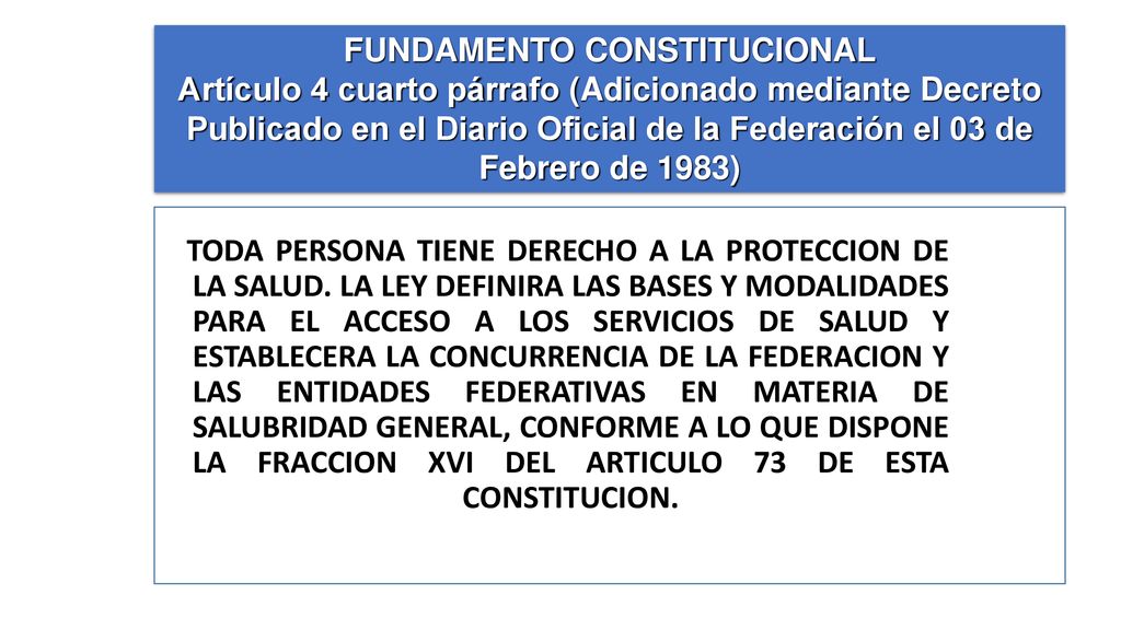 FUNDAMENTO CONSTITUCIONAL Artículo 4 cuarto párrafo (Adicionado mediante Decreto Publicado en el Diario Oficial de la Federación el 03 de Febrero de 1983)