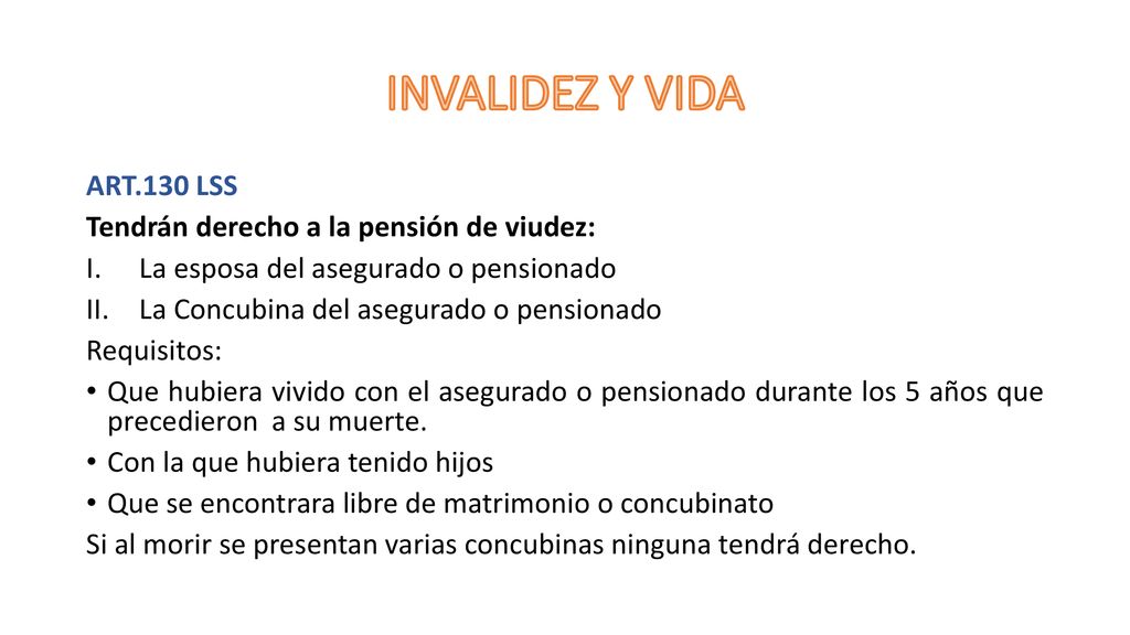 INVALIDEZ Y VIDA ART.130 LSS Tendrán derecho a la pensión de viudez: