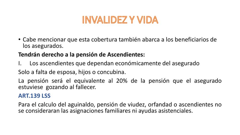 INVALIDEZ Y VIDA Cabe mencionar que esta cobertura también abarca a los beneficiarios de los asegurados.