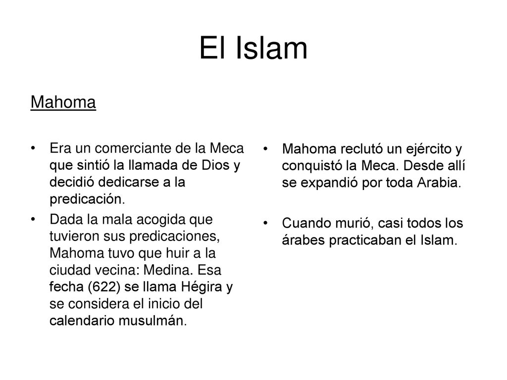 El Islam Mahoma reclutó un ejército y conquistó la Meca. Desde allí se expandió por toda Arabia.