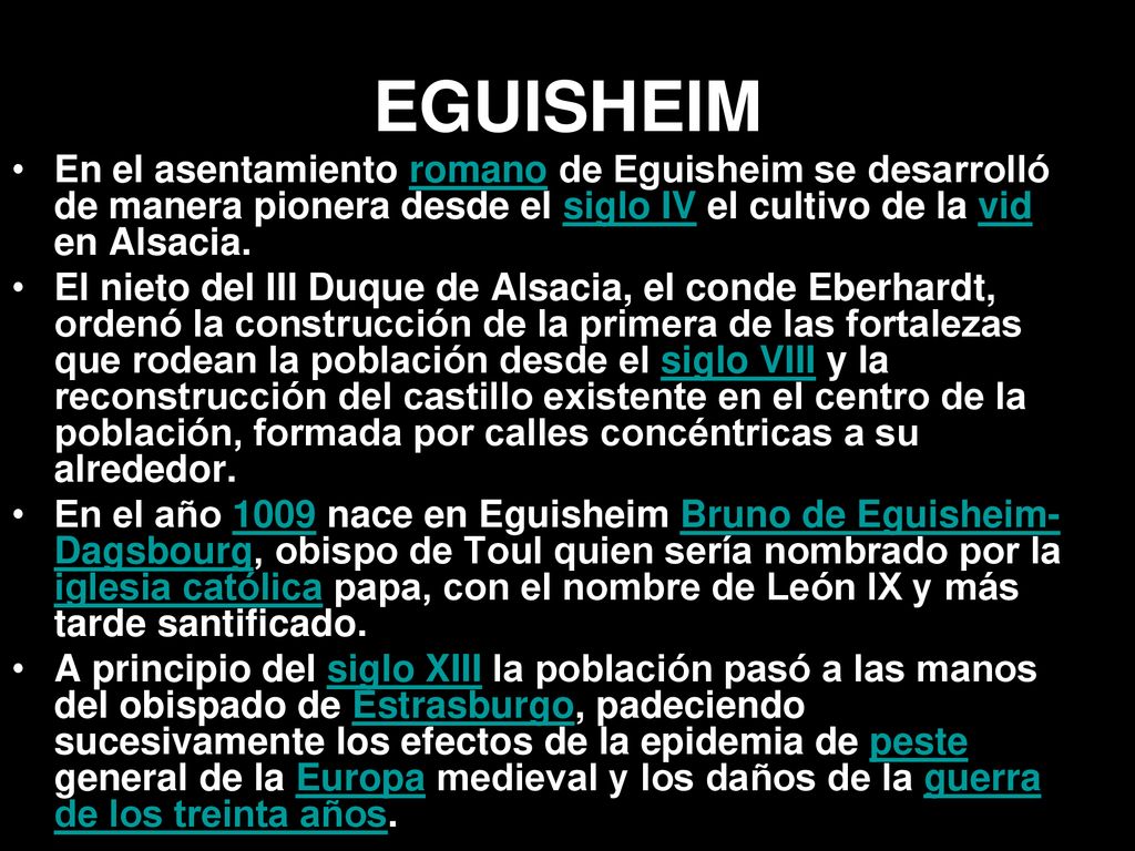 EGUISHEIM En el asentamiento romano de Eguisheim se desarrolló de manera pionera desde el siglo IV el cultivo de la vid en Alsacia.