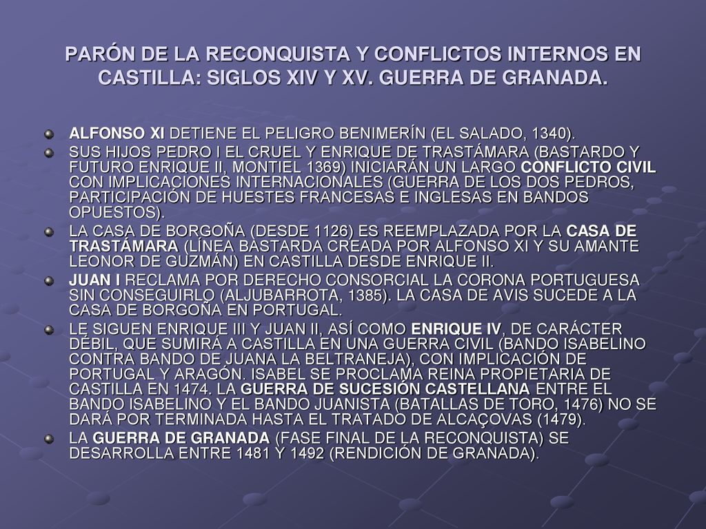 PARÓN DE LA RECONQUISTA Y CONFLICTOS INTERNOS EN CASTILLA: SIGLOS XIV Y XV. GUERRA DE GRANADA.