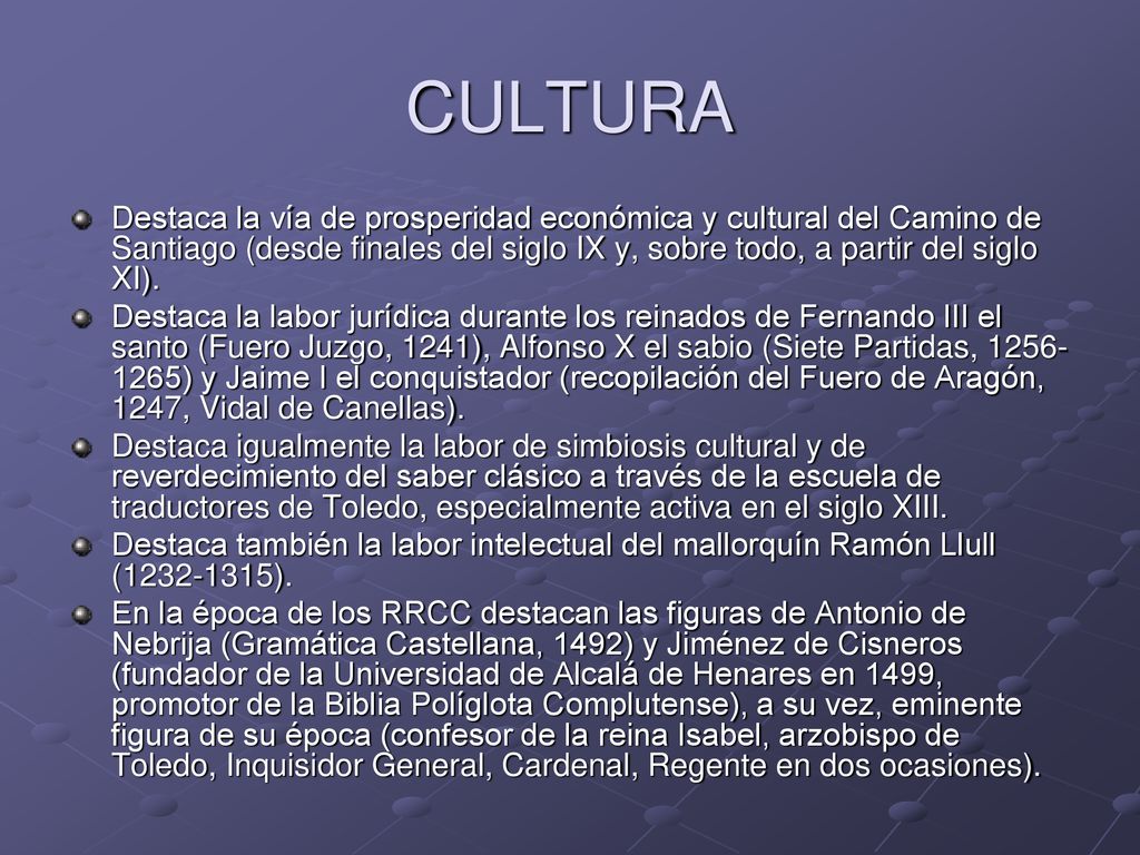 CULTURA Destaca la vía de prosperidad económica y cultural del Camino de Santiago (desde finales del siglo IX y, sobre todo, a partir del siglo XI).