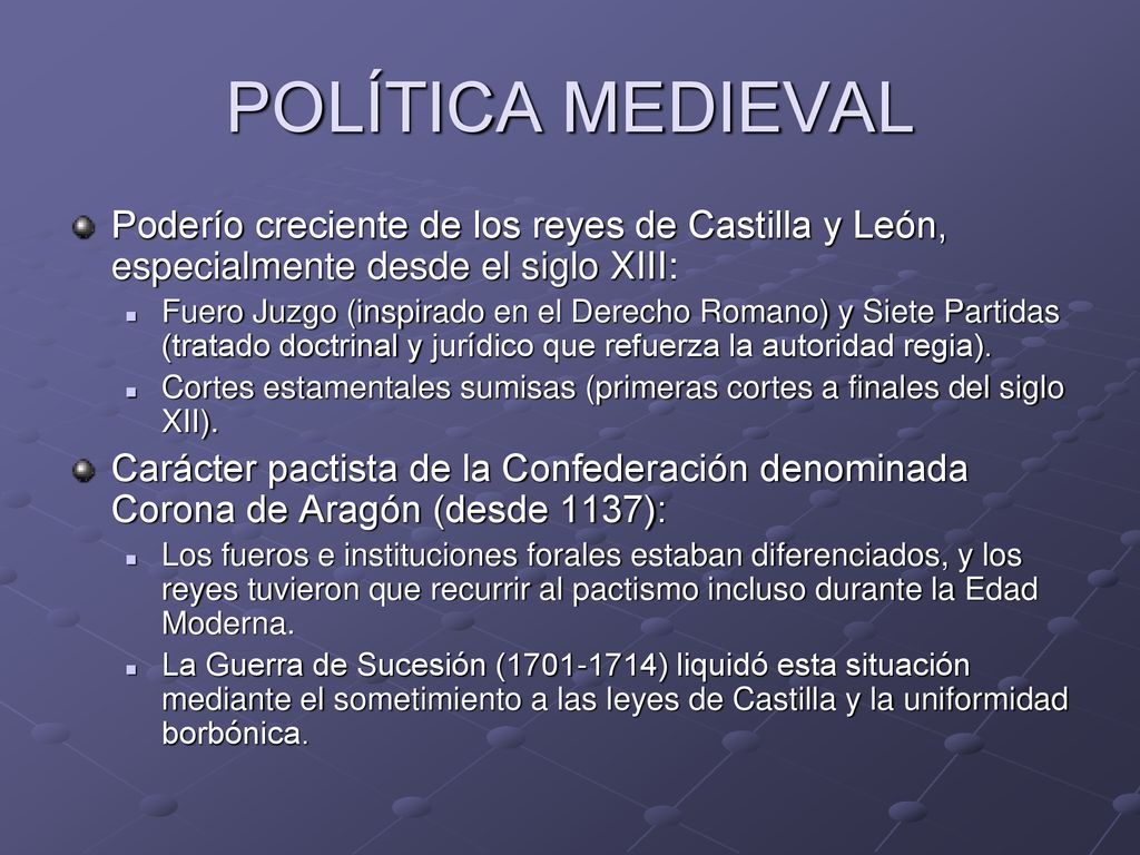 POLÍTICA MEDIEVAL Poderío creciente de los reyes de Castilla y León, especialmente desde el siglo XIII: