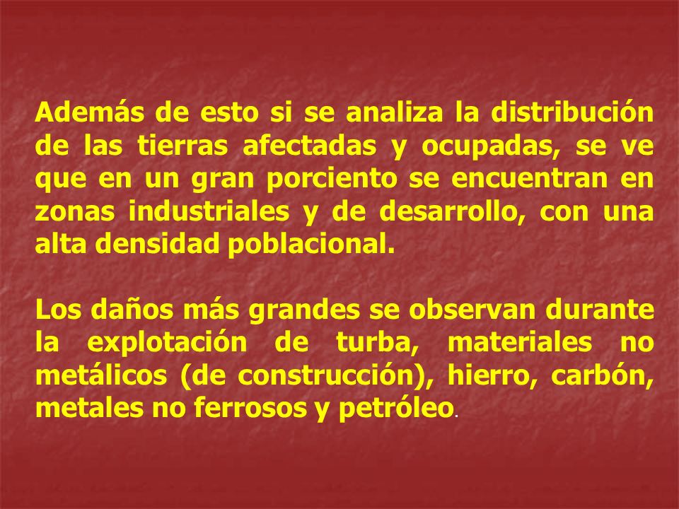 Además de esto si se analiza la distribución de las tierras afectadas y ocupadas, se ve que en un gran porciento se encuentran en zonas industriales y de desarrollo, con una alta densidad poblacional.