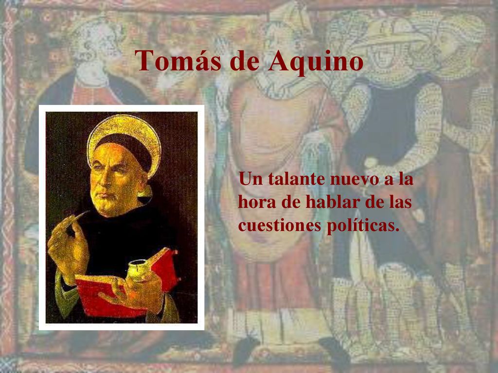 Tomás de Aquino Un talante nuevo a la hora de hablar de las cuestiones políticas.