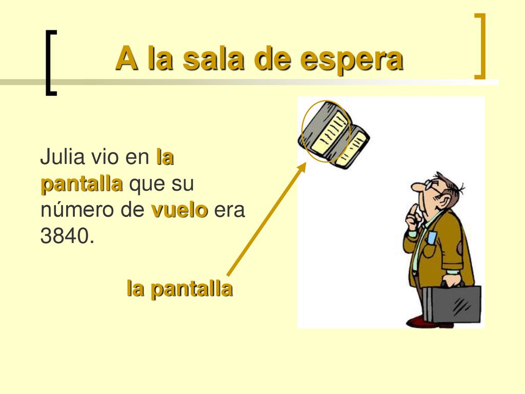 A la sala de espera Julia vio en la pantalla que su número de vuelo era la pantalla