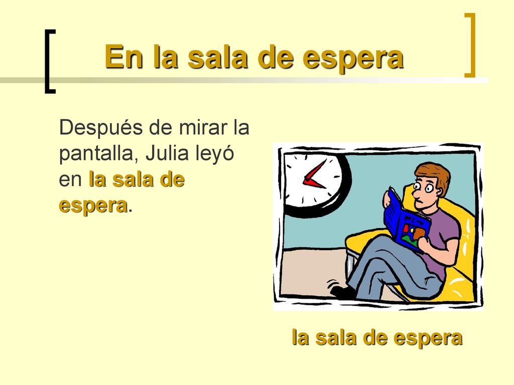 En la sala de espera Después de mirar la pantalla, Julia leyó en la sala de espera.