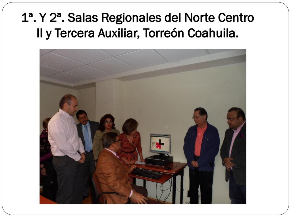 1ª. Y 2ª. Salas Regionales del Norte Centro II y Tercera Auxiliar, Torreón Coahuila.
