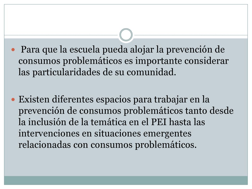 Para que la escuela pueda alojar la prevención de consumos problemáticos es importante considerar las particularidades de su comunidad.