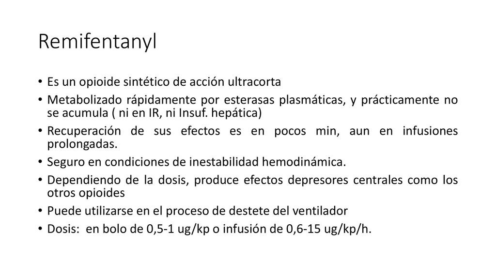 Remifentanyl Es un opioide sintético de acción ultracorta