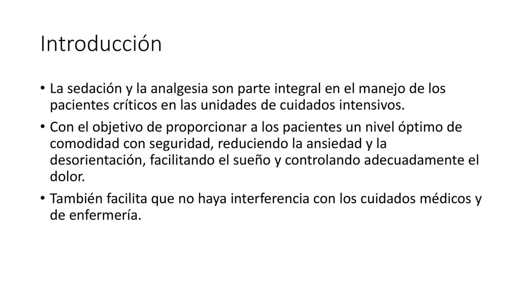 Introducción La sedación y la analgesia son parte integral en el manejo de los pacientes críticos en las unidades de cuidados intensivos.