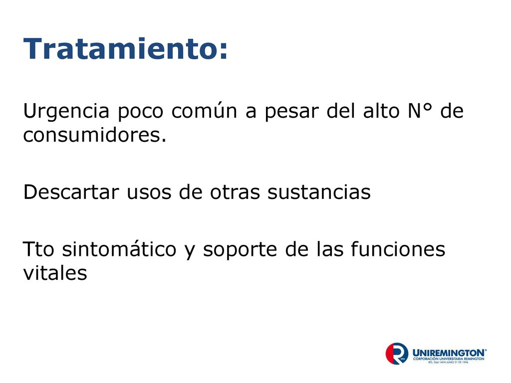 Tratamiento: Urgencia poco común a pesar del alto N° de consumidores.