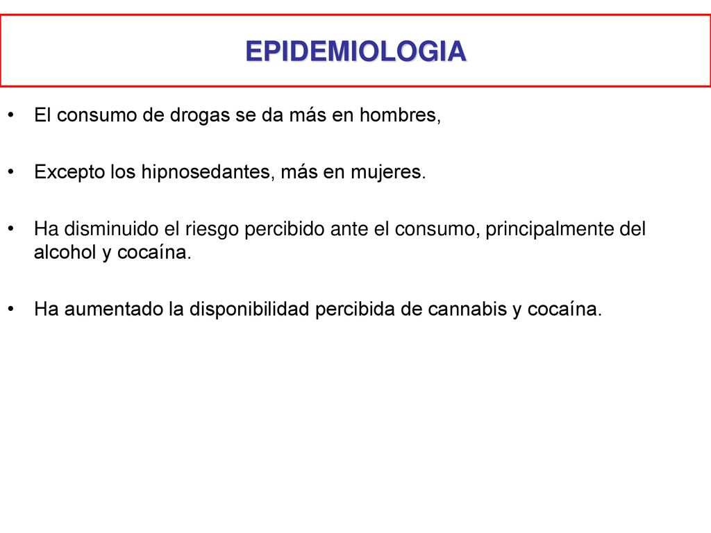 EPIDEMIOLOGIA El consumo de drogas se da más en hombres,