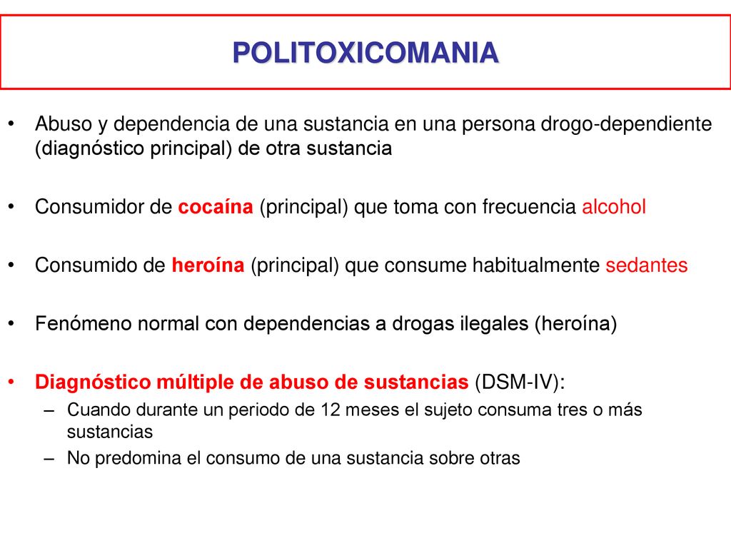 POLITOXICOMANIA Abuso y dependencia de una sustancia en una persona drogo-dependiente (diagnóstico principal) de otra sustancia.