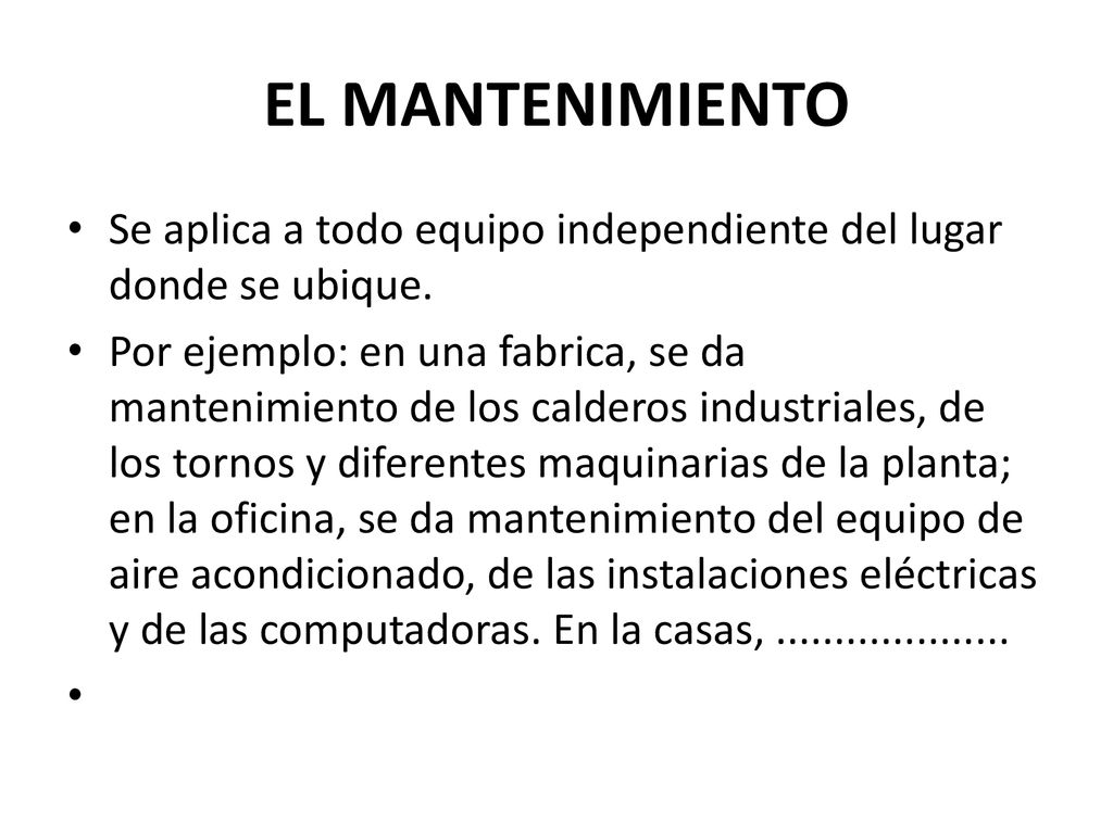 EL MANTENIMIENTO Se aplica a todo equipo independiente del lugar donde se ubique.