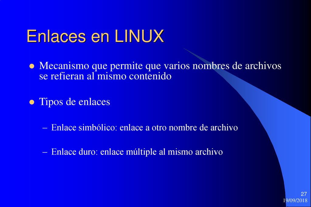 Enlaces en LINUX Mecanismo que permite que varios nombres de archivos se refieran al mismo contenido.