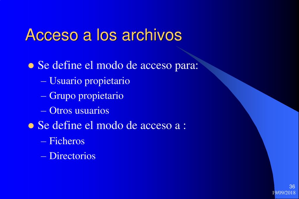 Acceso a los archivos Se define el modo de acceso para: