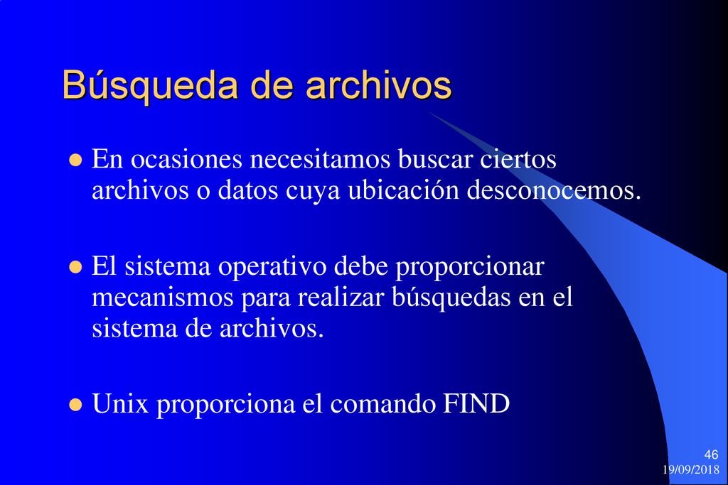 Búsqueda de archivos En ocasiones necesitamos buscar ciertos archivos o datos cuya ubicación desconocemos.
