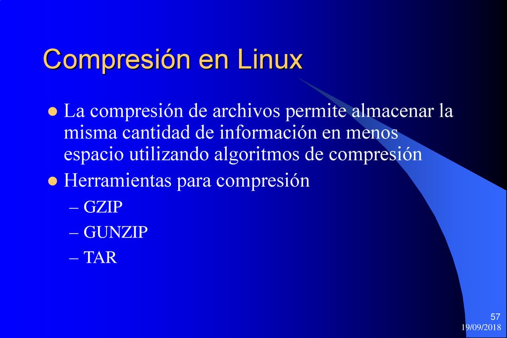 Compresión en Linux La compresión de archivos permite almacenar la misma cantidad de información en menos espacio utilizando algoritmos de compresión.