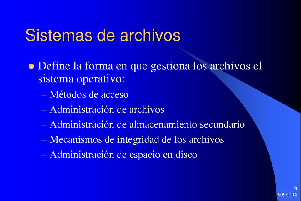 Sistemas de archivos Define la forma en que gestiona los archivos el sistema operativo: Métodos de acceso.