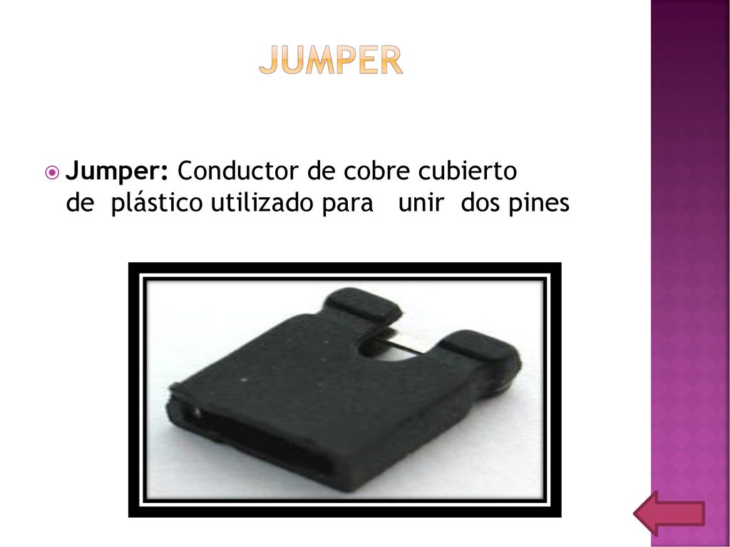 JUMPER Jumper: Conductor de cobre cubierto de plástico utilizado para unir dos pines