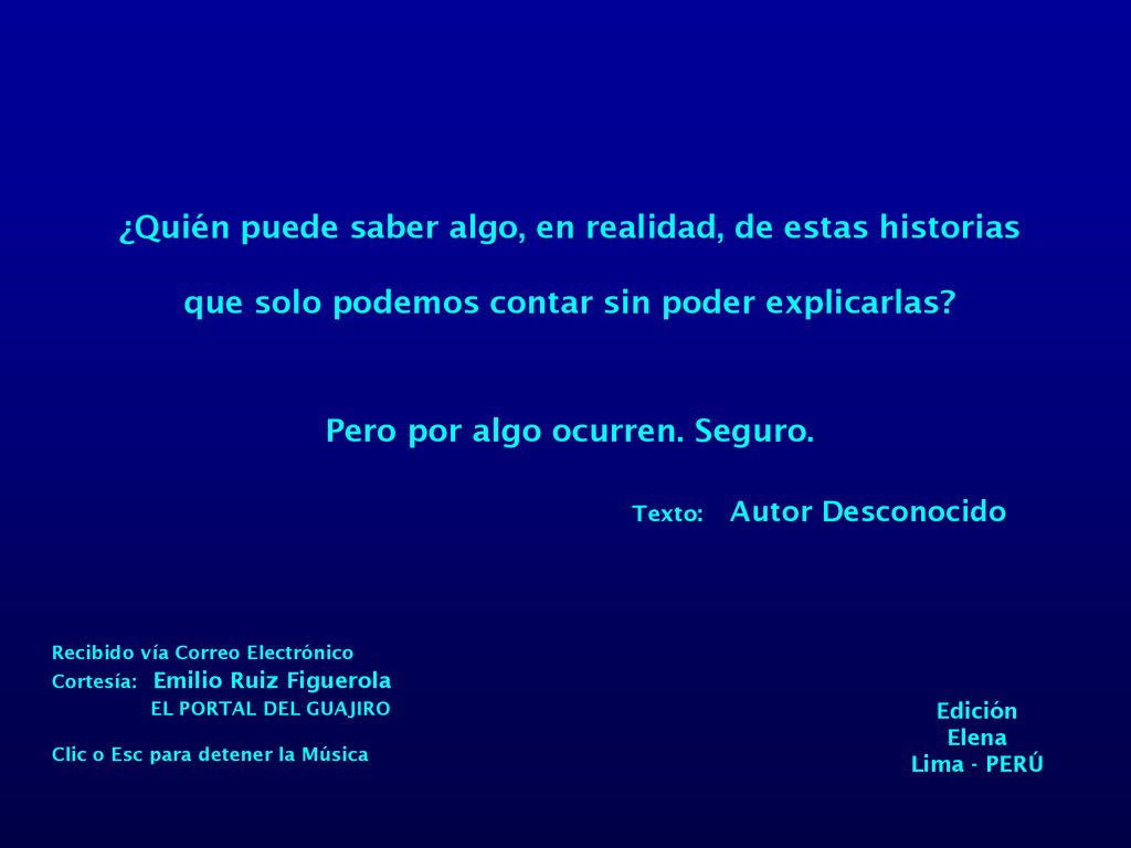 ¿Quién puede saber algo, en realidad, de estas historias