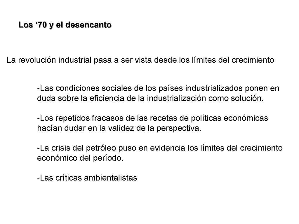 Los ‘70 y el desencanto La revolución industrial pasa a ser vista desde los límites del crecimiento.