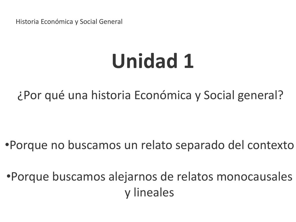 Unidad 1 ¿Por qué una historia Económica y Social general