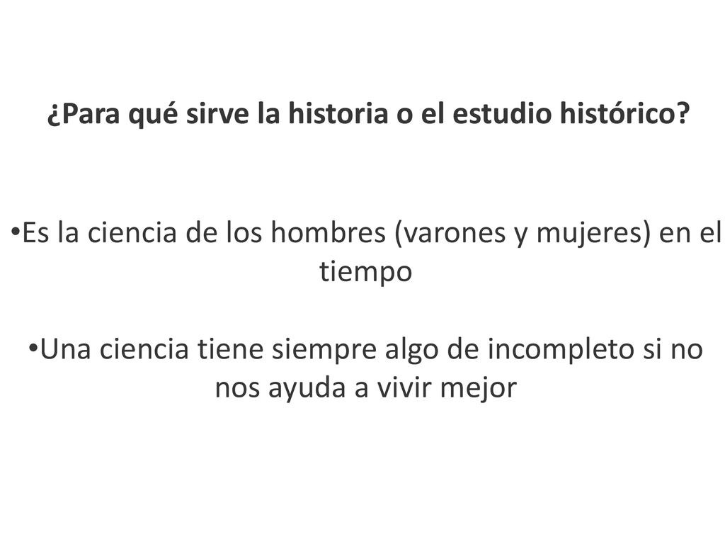 ¿Para qué sirve la historia o el estudio histórico
