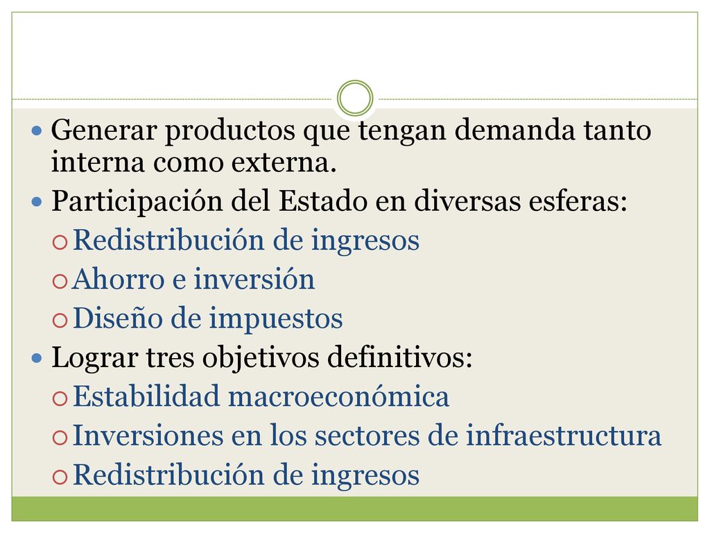 Generar productos que tengan demanda tanto interna como externa.