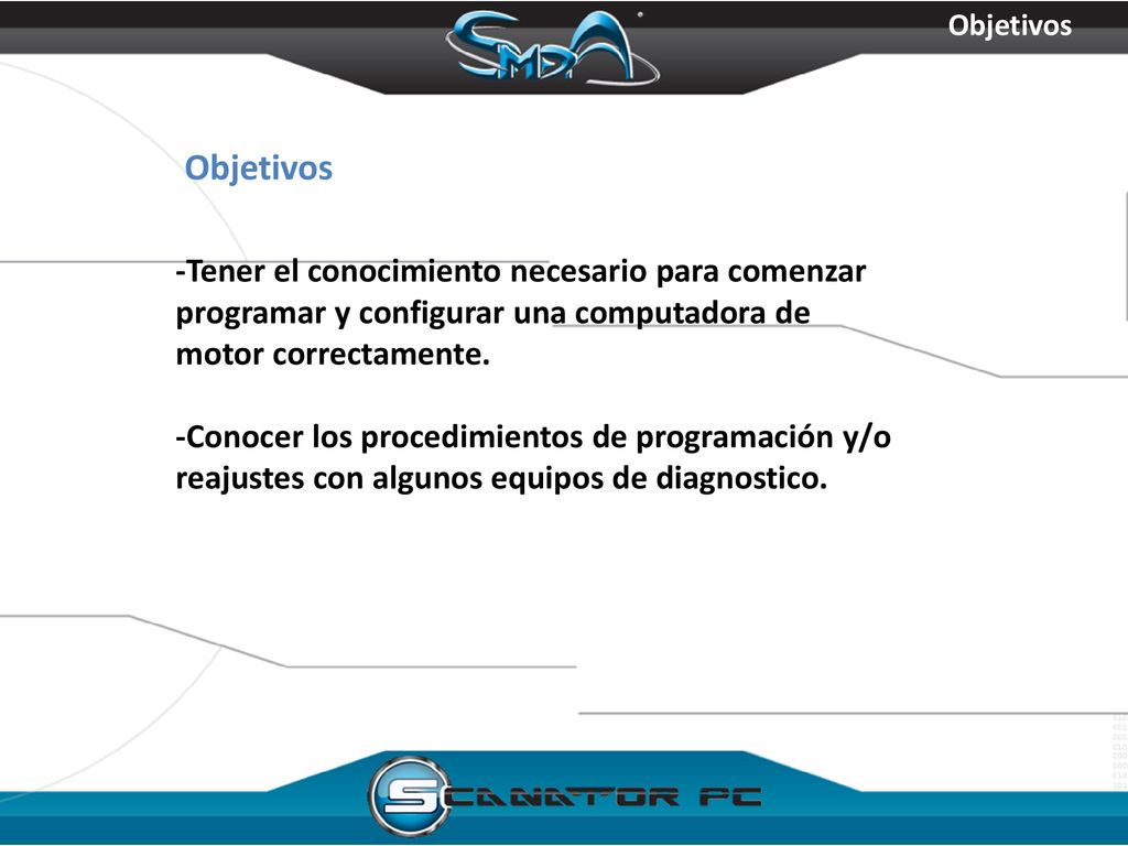 Objetivos Objetivos. -Tener el conocimiento necesario para comenzar programar y configurar una computadora de motor correctamente.