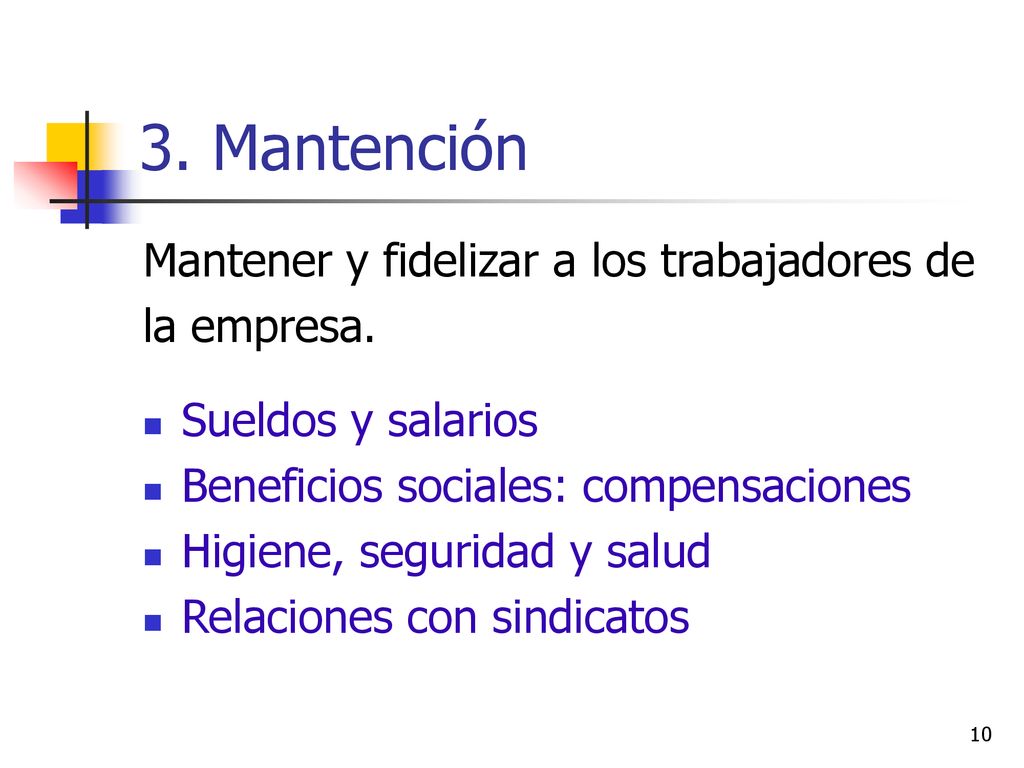3. Mantención Mantener y fidelizar a los trabajadores de la empresa.