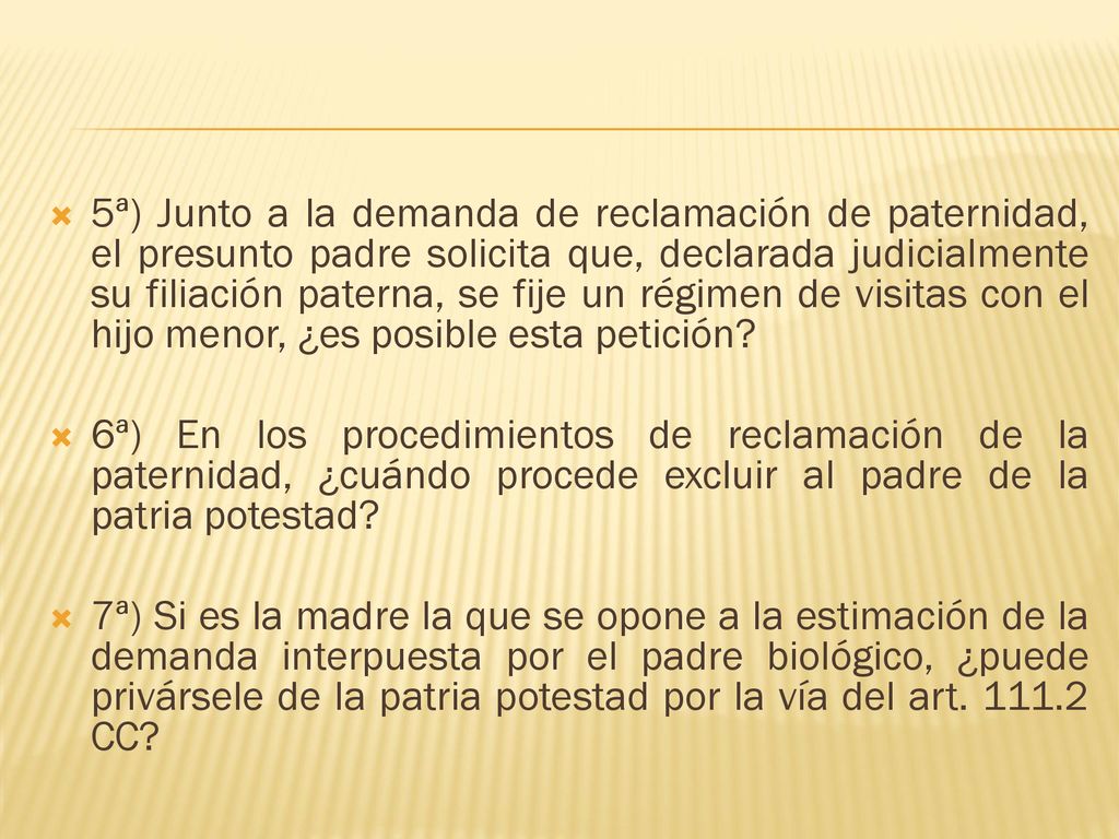 5ª) Junto a la demanda de reclamación de paternidad, el presunto padre solicita que, declarada judicialmente su filiación paterna, se fije un régimen de visitas con el hijo menor, ¿es posible esta petición