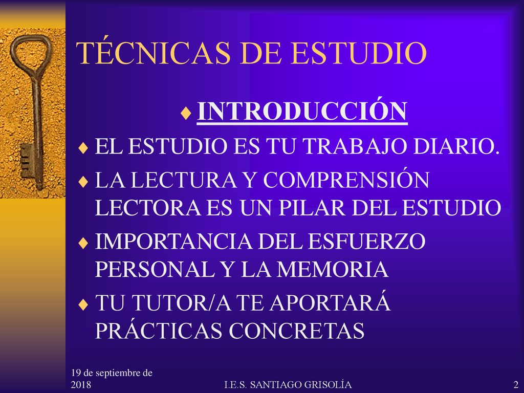 TÉCNICAS DE ESTUDIO INTRODUCCIÓN EL ESTUDIO ES TU TRABAJO DIARIO.