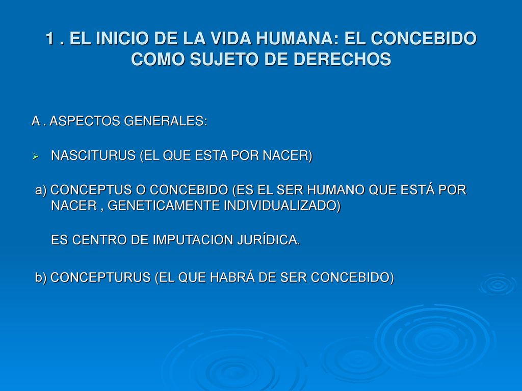 1 . EL INICIO DE LA VIDA HUMANA: EL CONCEBIDO COMO SUJETO DE DERECHOS