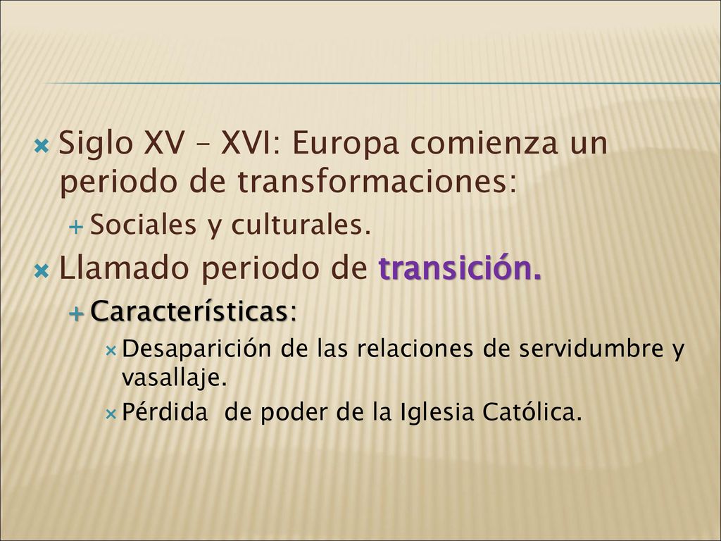 Siglo XV – XVI: Europa comienza un periodo de transformaciones: