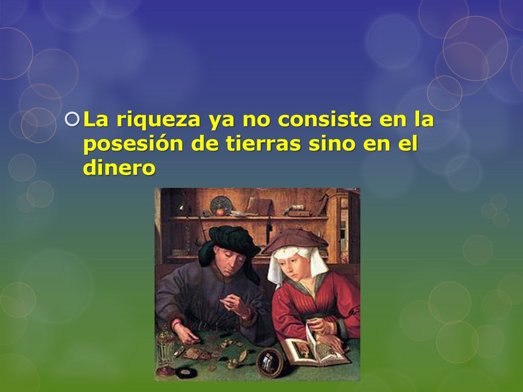 La riqueza ya no consiste en la posesión de tierras sino en el dinero
