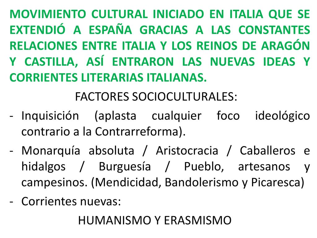 MOVIMIENTO CULTURAL INICIADO EN ITALIA QUE SE EXTENDIÓ A ESPAÑA GRACIAS A LAS CONSTANTES RELACIONES ENTRE ITALIA Y LOS REINOS DE ARAGÓN Y CASTILLA, ASÍ ENTRARON LAS NUEVAS IDEAS Y CORRIENTES LITERARIAS ITALIANAS.