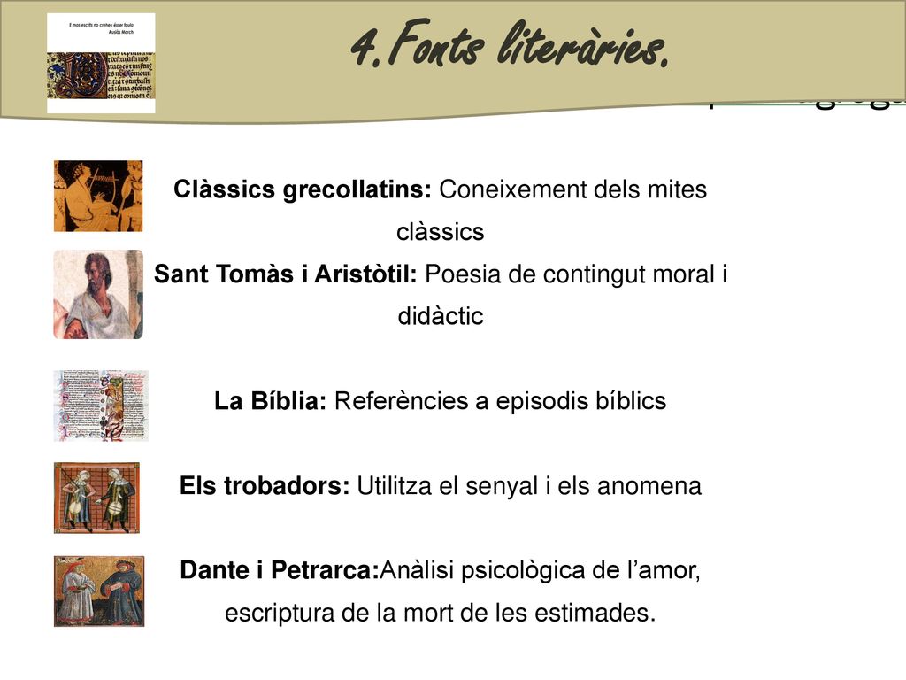 4.Fonts literàries. Clàssics grecollatins: Coneixement dels mites clàssics. Sant Tomàs i Aristòtil: Poesia de contingut moral i didàctic.
