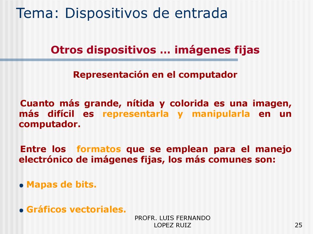 Otros dispositivos … imágenes fijas Representación en el computador