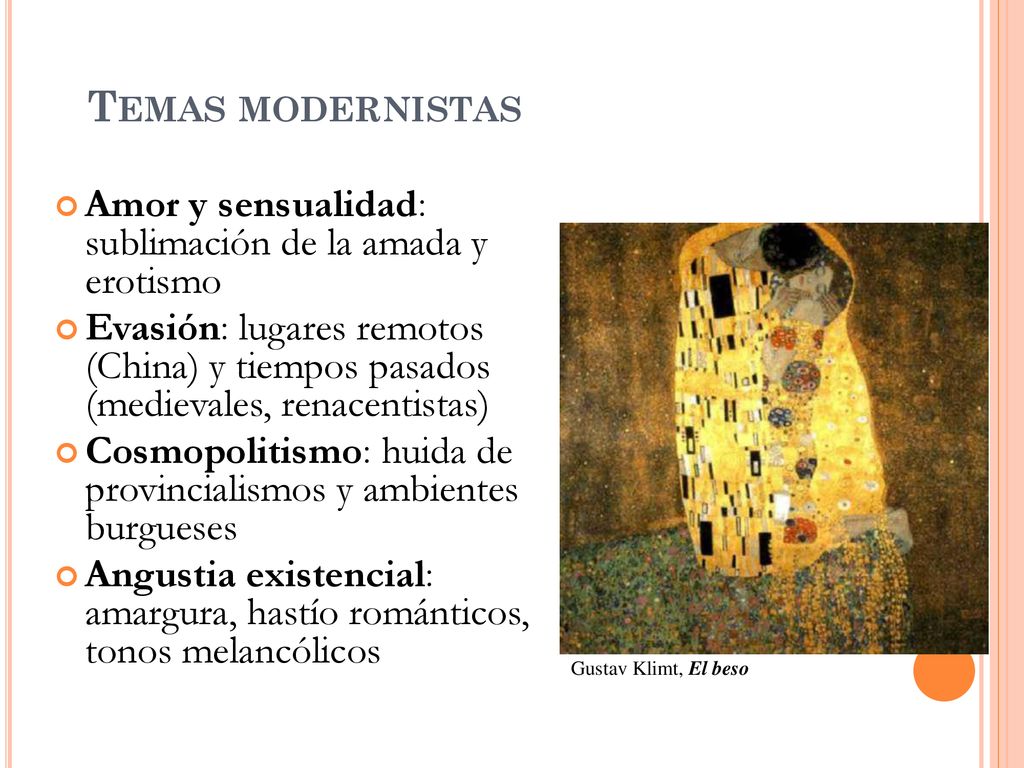 Temas modernistas Amor y sensualidad: sublimación de la amada y erotismo.