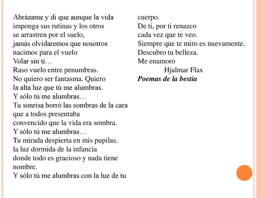 Y sólo tú me alumbras con la luz de tu cuerpo.